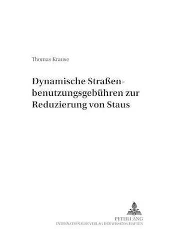 Dynamische Straßenbenutzungsgebuehren Zur Reduzierung Von Staus cover