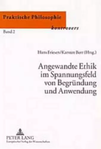 Angewandte Ethik Im Spannungsfeld Von Begruendung Und Anwendung cover