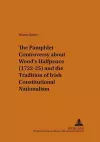 The Pamphlet Controversy About Wood's Halfpence (1722-25) and the Tradition of Irish Constitutional Nationalism cover