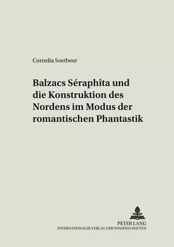 Balzacs «Séraphîta» Und Die Konstruktion Des Nordens Im Modus Der Romantischen Phantastik cover