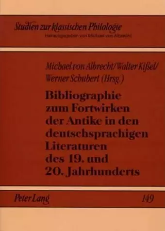 Bibliographie Zum Fortwirken Der Antike in Den Deutschsprachigen Literaturen Des 19. Und 20. Jahrhunderts cover