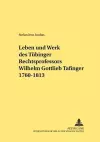 Leben Und Werk Des Tuebinger Rechtsprofessors Wilhelm Gottlieb Tafinger 1760-1813 cover