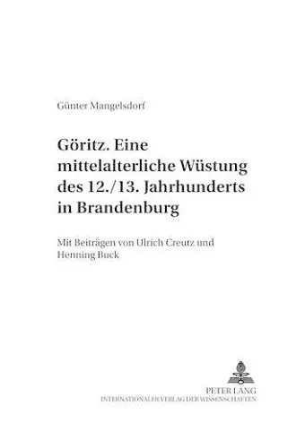 Goeritz - Eine Mittelalterliche Wuestung Des 12./13. Jahrhunderts in Brandenburg cover