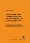 Gatt-Widrige «Treble Damages»-Klagen Auf Der Grundlage Des Us Antidumping ACT 1916 cover