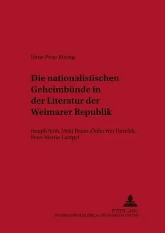 Die Nationalistischen Geheimbuende in Der Literatur Der Weimarer Republik cover