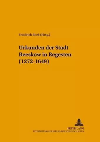 Urkunden Der Stadt Beeskow in Regesten (1272-1649) cover