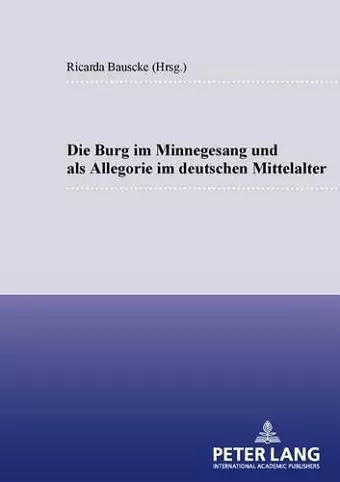 Die Burg Im Minnesang Und ALS Allegorie Im Deutschen Mittelalter cover