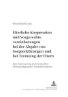 Elterliche Kooperation Und Sorgerechtsvereinbarungen Bei Der Abgabe Von Sorgeerklaerungen Und Bei Trennung Der Eltern cover