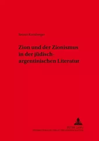 Zion Und Der Zionismus in Der Juedisch-Argentinischen Literatur cover