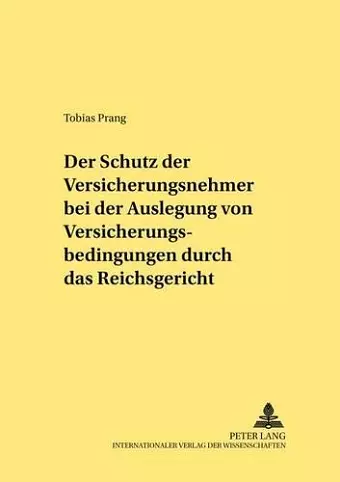 Der Schutz Der Versicherungsnehmer Bei Der Auslegung Von Versicherungsbedingungen Durch Das Reichsgericht cover