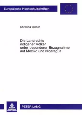 Die Landrechte Indigener Voelker Unter Besonderer Bezugnahme Auf Mexiko Und Nicaragua cover