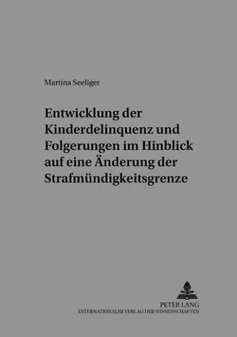 Entwicklung Der Kinderdelinquenz Und Folgerungen Im Hinblick Auf Eine Aenderung Der Strafmuendigkeitsgrenze cover