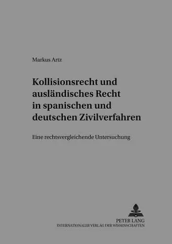 Kollisionsrecht Und Auslaendisches Recht in Spanischen Und Deutschen Zivilverfahren cover