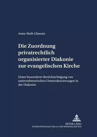 Die Zuordnung Privatrechtlich Organisierter Diakonie Zur Evangelischen Kirche cover