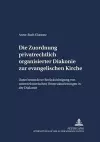 Die Zuordnung Privatrechtlich Organisierter Diakonie Zur Evangelischen Kirche cover