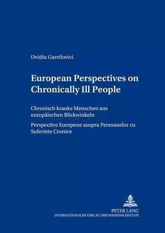 European Perspectives on Chronically Ill People Chronisch Kranke Menschen Aus Europaeischen Blickwinkeln Perspective Europene Asupra Persoanelor CU Suferinte Cronice cover