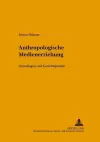 Anthropologische Medienerziehung cover