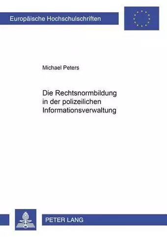 Die Rechtsnormenbildung Im Bereich Der Polizeilichen Informationsverwaltung cover