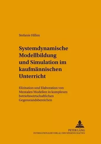 Systemdynamische Modellbildung Und Simulation Im Kaufmaennischen Unterricht cover