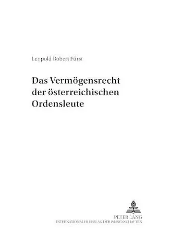 Das Vermoegensrecht Der Oesterreichischen Ordensleute cover