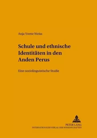 Schule Und Ethnische Identitaeten in Den Anden Perus cover