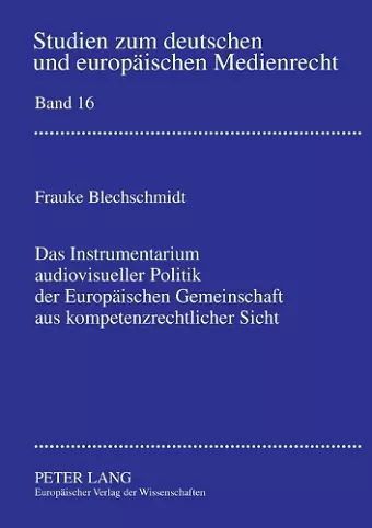 Das Instrumentarium audiovisueller Politik der Europaeischen Gemeinschaft aus kompetenzrechtlicher Sicht cover