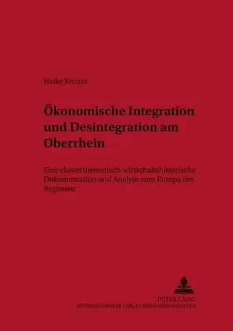 Oekonomische Integration Und Desintegration Am Oberrhein cover