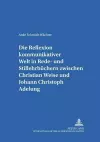 Die Reflexion Kommunikativer Welt in Rede- Und Stillehrbuechern Zwischen Christian Weise Und Johann Christoph Adelung cover