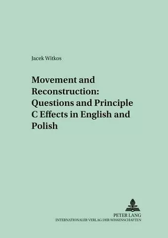 Movement and Reconstruction: Questions and Principle C Effects in English and Polish cover