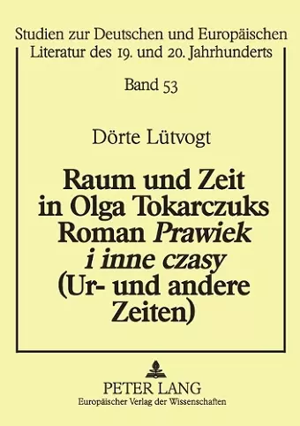 Raum und Zeit in Olga Tokarczuks Roman Prawiek i inne czasy (Ur- und andere Zeiten) cover