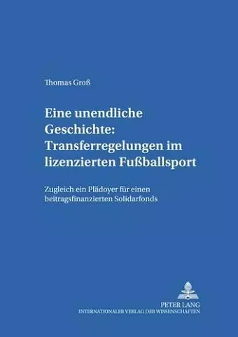 Eine Unendliche Geschichte: Transferregelungen Im Lizenzierten Fußballsport cover