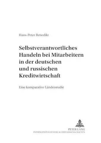 Selbstverantwortliches Handeln Bei Mitarbeitern in Der Deutschen Und Russischen Kreditwirtschaft cover