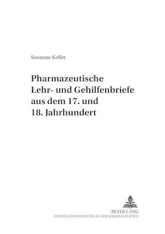 Pharmazeutische Lehr- Und Gehilfenbriefe Aus Dem 17. Und 18. Jahrhundert cover