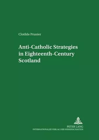 Anti-Catholic Strategies in Eighteenth-century Scotland cover