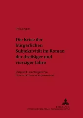 Die Krise Der Buergerlichen Subjektivitaet Im Roman Der Dreißiger Und Vierziger Jahre cover