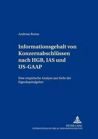 Informationsgehalt Von Konzernabschluessen Nach Hgb, IAS Und Us-GAAP cover