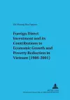 Foreign Direct Investment and Its Contributions to Economic Growth and Poverty Reduction in Vietnam (1986-2001) cover