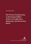 Die Private Zustimmung Zu Rechtsgeschaeften Dritter Im Englischen, Daenischen Und Deutschen Recht cover