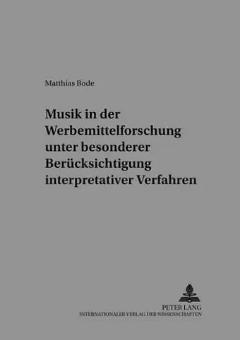 Musik in Der Werbemittelforschung Unter Besonderer Beruecksichtigung Interpretativer Verfahren cover