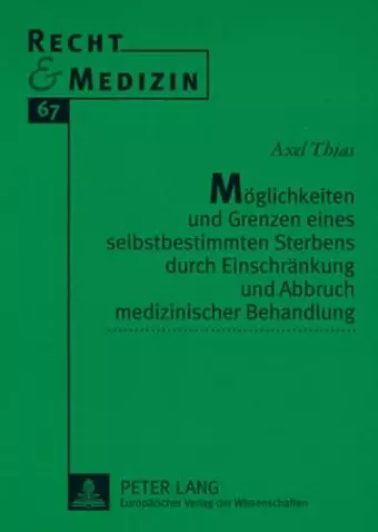 Moeglichkeiten Und Grenzen Eines Selbstbestimmten Sterbens Durch Einschraenkung Und Abbruch Medizinischer Behandlung cover