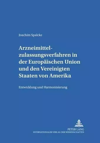 Arzneimittelzulassungsverfahren in Der Europaeischen Union Und Den Vereinigten Staaten Von Amerika cover