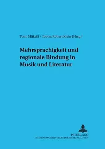 Mehrsprachigkeit Und Regionale Bindung in Musik Und Literatur cover