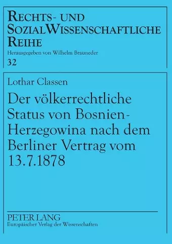 Der voelkerrechtliche Status von Bosnien-Herzegowina nach dem Berliner Vertrag vom 13.7.1878 cover