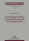 The Old English Riddles and the Riddlic Elements of Old English Poetry cover