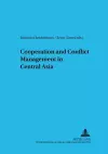 Cooperation and Conflict Management in Central Asia cover