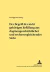 Der Begriff Der «Nicht Gehoerigen Erfuellung» Aus Dogmengeschichtlicher Und Rechtsvergleichender Sicht cover