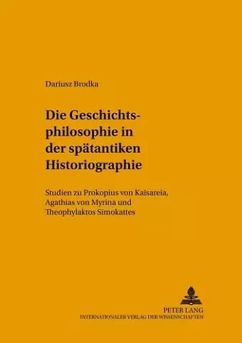 Die Geschichtsphilosophie in Der Spaetantiken Historiographie cover