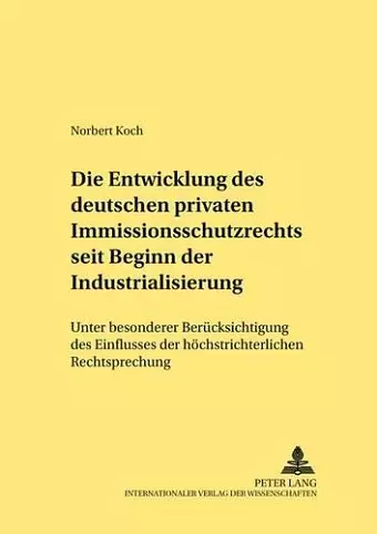 Die Entwicklung Des Deutschen Privaten Immissionsschutzrechts Seit Beginn Der Industrialisierung cover