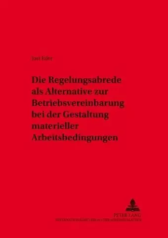 Die Regelungsabrede ALS Alternative Zur Betriebsvereinbarung Bei Der Gestaltung Materieller Arbeitsbedingungen cover