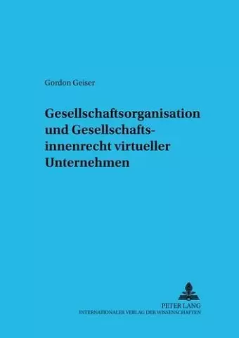 Gesellschaftsorganisation Und Gesellschaftsinnenrecht Virtueller Unternehmen cover